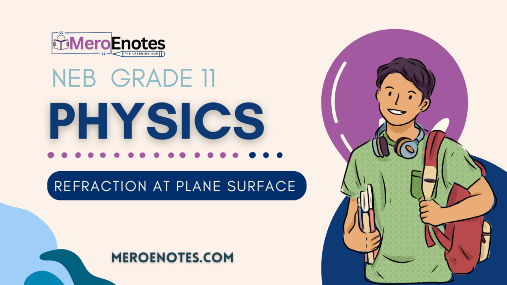 NEB Class 11 Physics Refraction at Plane Surface Notes